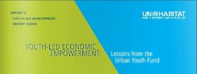 UN-Habitat Report: Youth-Led Economic Empowerment. Lessons from the Youth Fund